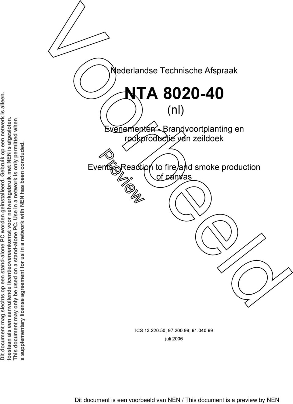 Use in a network is only permitted when a supplementary license agreement for us in a network with NEN has been concluded.