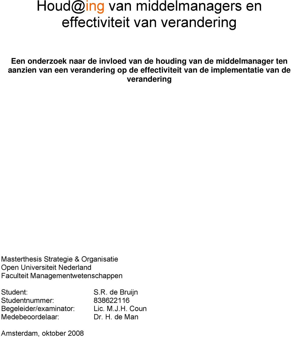 Masterthesis Strategie & Organisatie Open Universiteit Nederland Faculteit Managementwetenschappen Student: S.R.