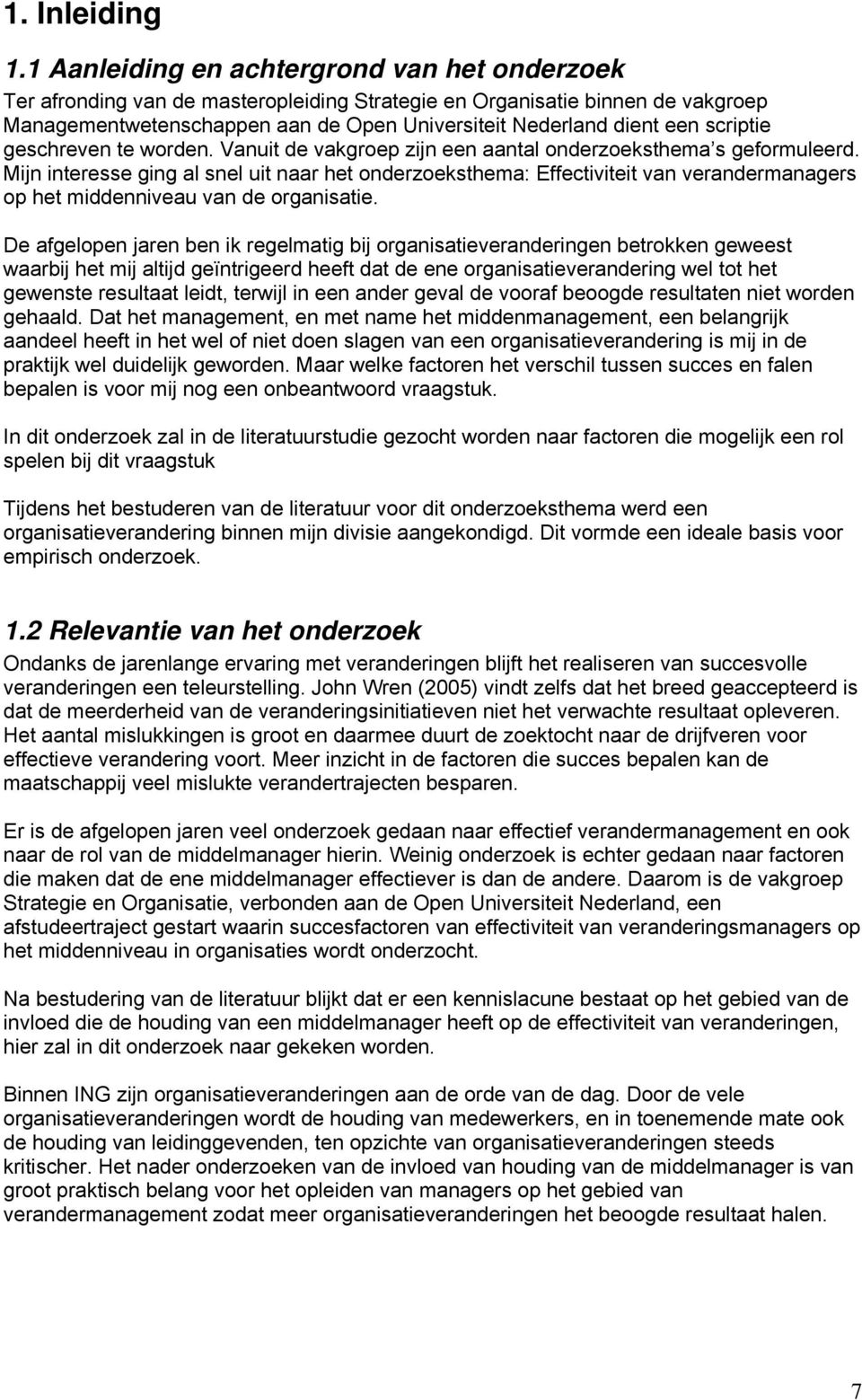 scriptie geschreven te worden. Vanuit de vakgroep zijn een aantal onderzoeksthema s geformuleerd.