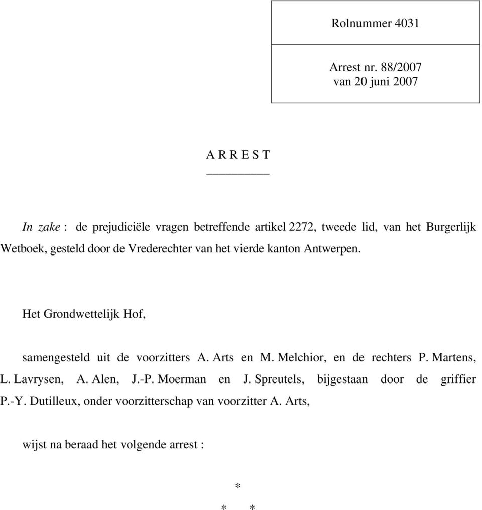 Wetboek, gesteld door de Vrederechter van het vierde kanton Antwerpen. Het Grondwettelijk Hof, samengesteld uit de voorzitters A.