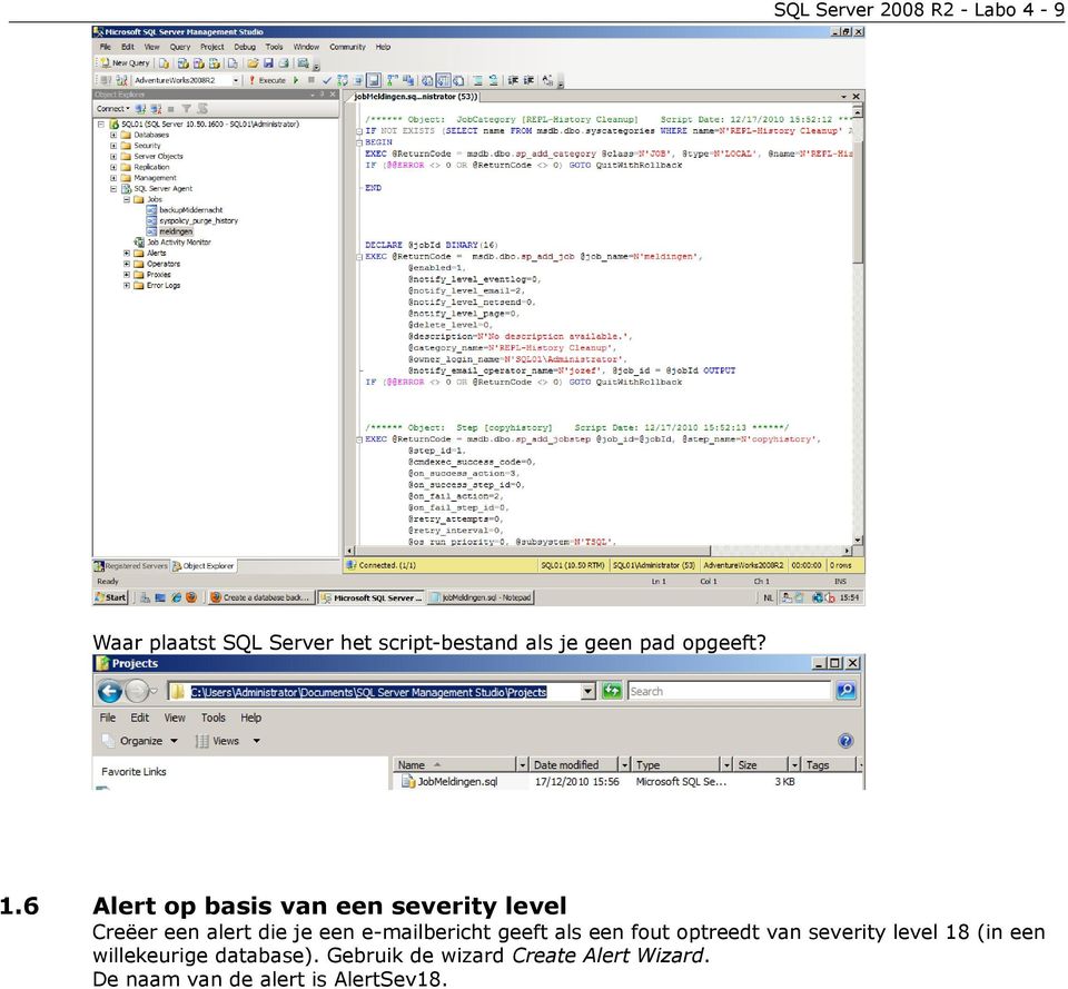 6 Alert op basis van een severity level Creëer een alert die je een e-mailbericht