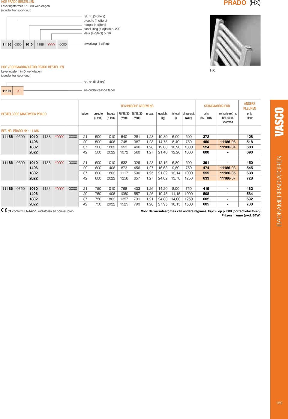 ( cĳ fers ) 11186-00 zie onderstaande tabel BESTECODE MAATWEK PADO buizen breedte ( mm ) hoogte (H mm ) TECHNISCHE GEGEVENS 7/6/20 //20 n-exp. gewicht (kg ) inhoud (l ) el. weerst.