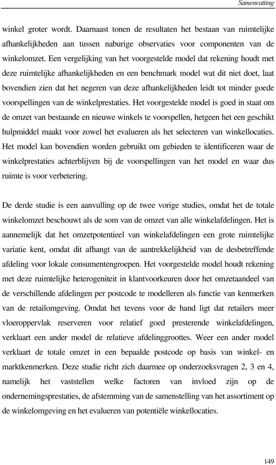 afhankelijkheden leidt tot minder goede voorspellingen van de winkelprestaties.