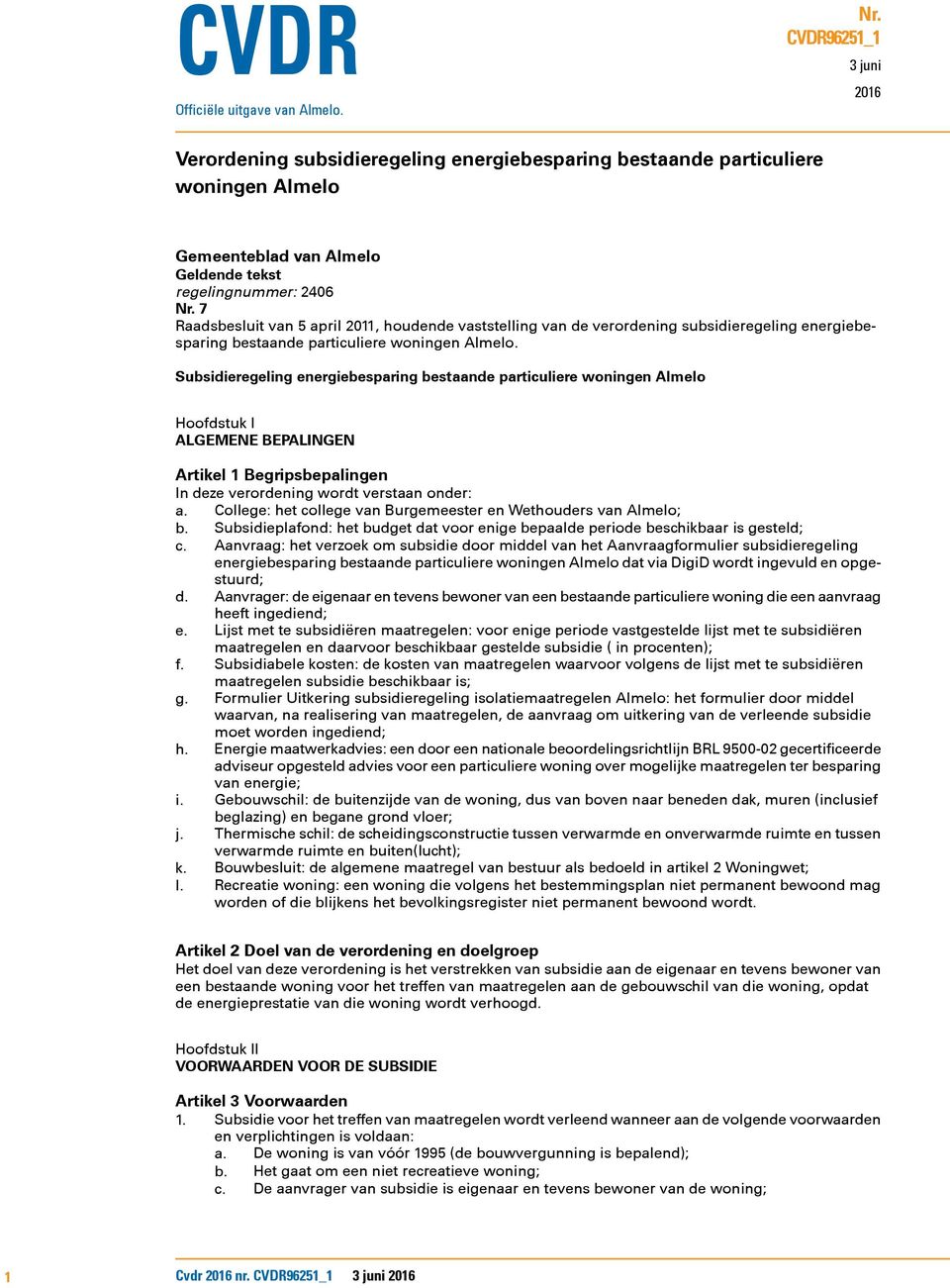7 Raadsbesluit van 5 april 2011, houdende vaststelling van de verordening subsidieregeling energiebesparing bestaande particuliere woningen Almelo.