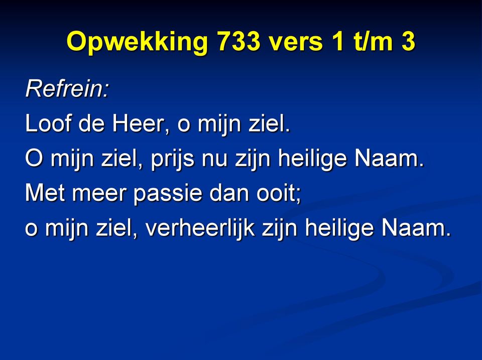 O mijn ziel, prijs nu zijn heilige Naam.