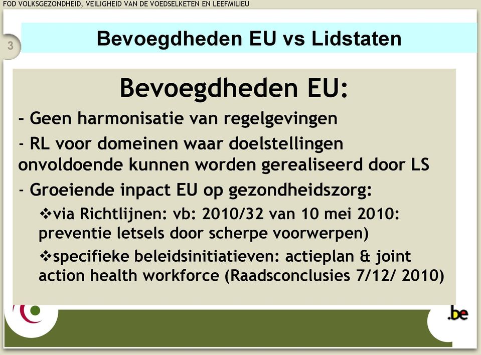 gezondheidszorg: via Richtlijnen: vb: 2010/32 van 10 mei 2010: preventie letsels door scherpe