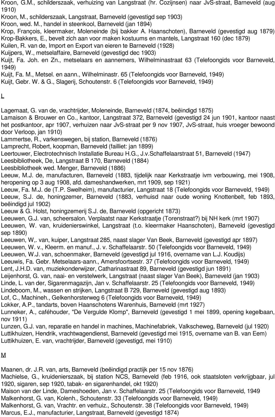 Haanschoten), Barneveld (gevestigd aug 1879) Krop-Bakkers, E., bevelt zich aan voor maken kostuums en mantels, Langstraat 160 (dec 1879) Kuilen, R.
