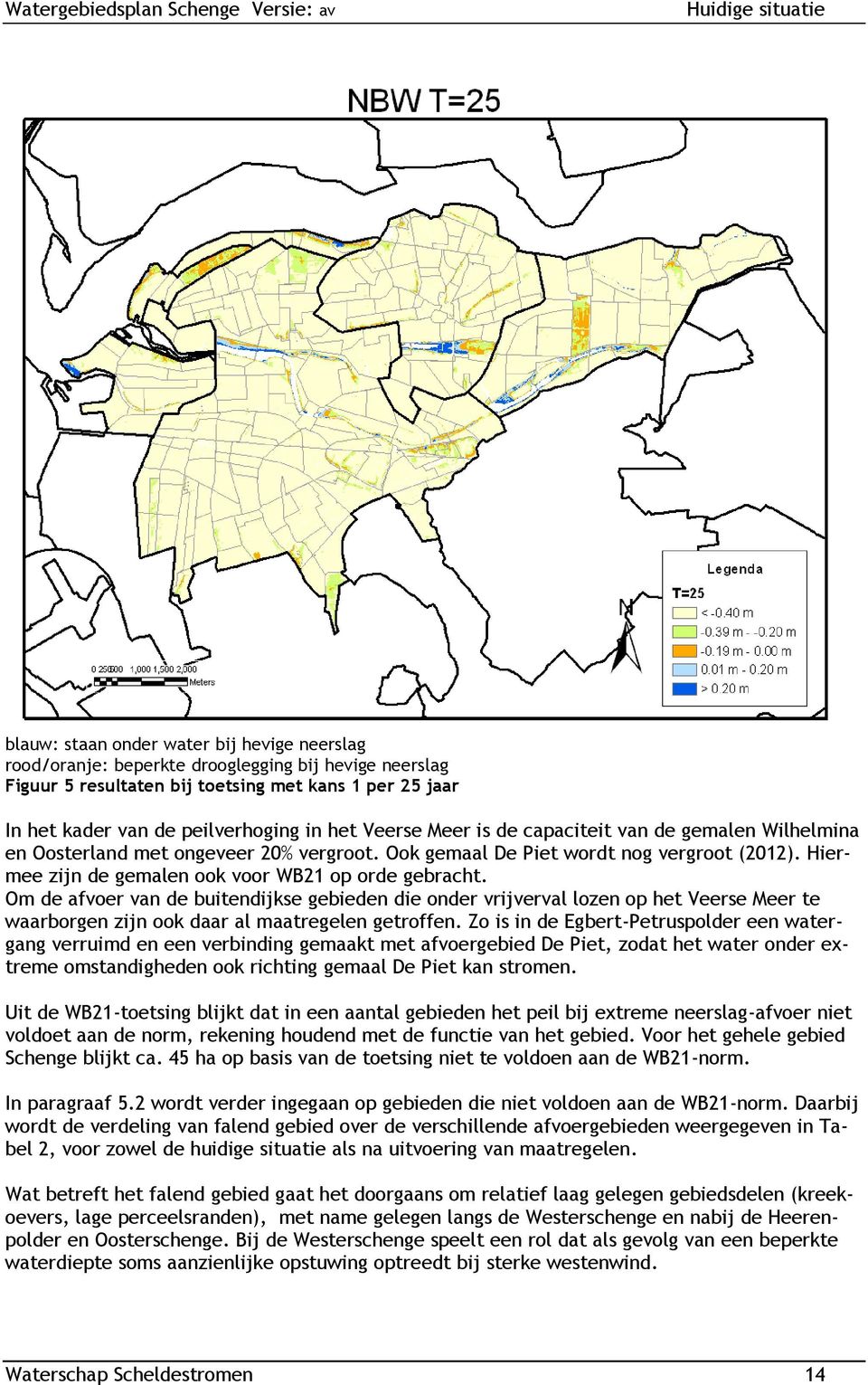 Hiermee zijn de gemalen ook voor WB21 op orde gebracht. Om de afvoer van de buitendijkse gebieden die onder vrijverval lozen op het Veerse Meer te waarborgen zijn ook daar al maatregelen getroffen.