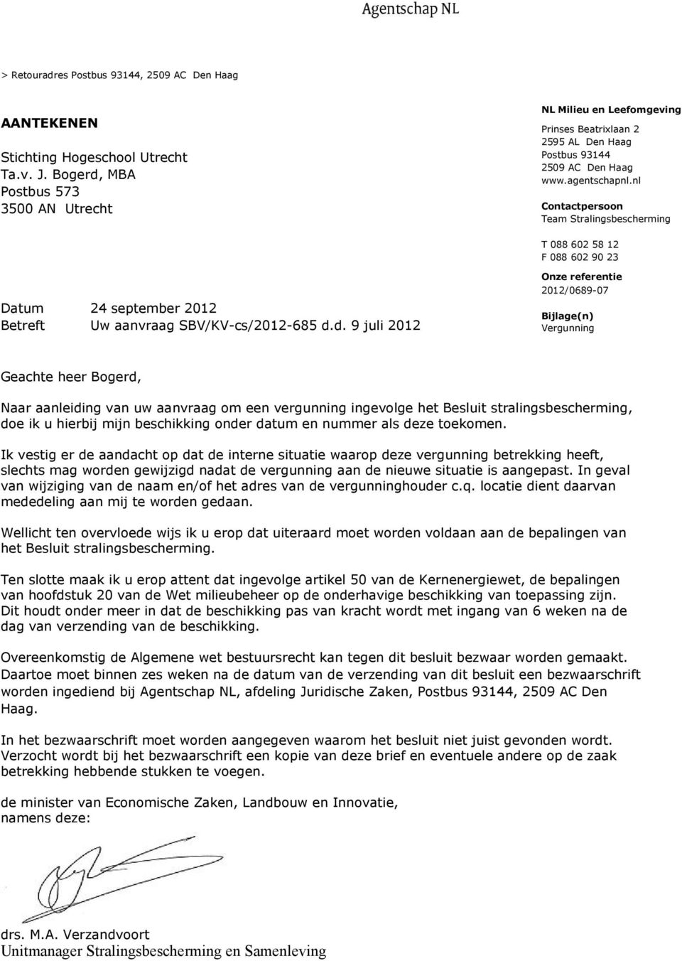 nl Contactpersoon Team Stralingsbescherming T 088 602 58 12 F 088 602 90 23 Datum 24 september 2012 Betreft Uw aanvraag SBV/KV-cs/2012-685 d.