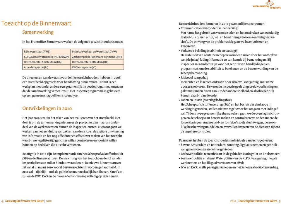 toezichthouders hebben in 2008 een streefbeeld opgesteld voor handhaving binnenvaart.