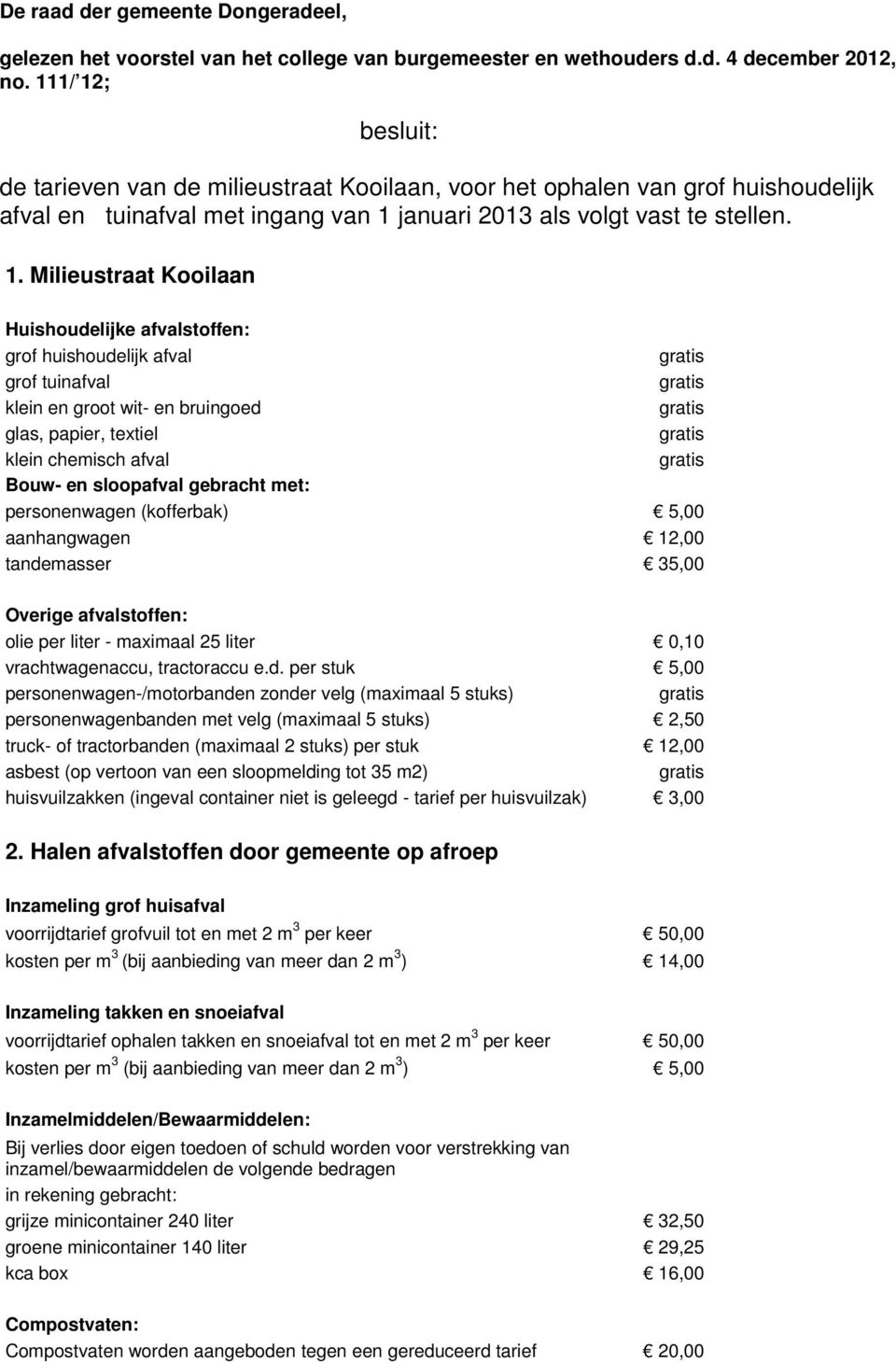 ; besluit: de tarieven van de milieustraat Kooilaan, voor het ophalen van grof huishoudelijk afval en tuinafval met ingang van 1 