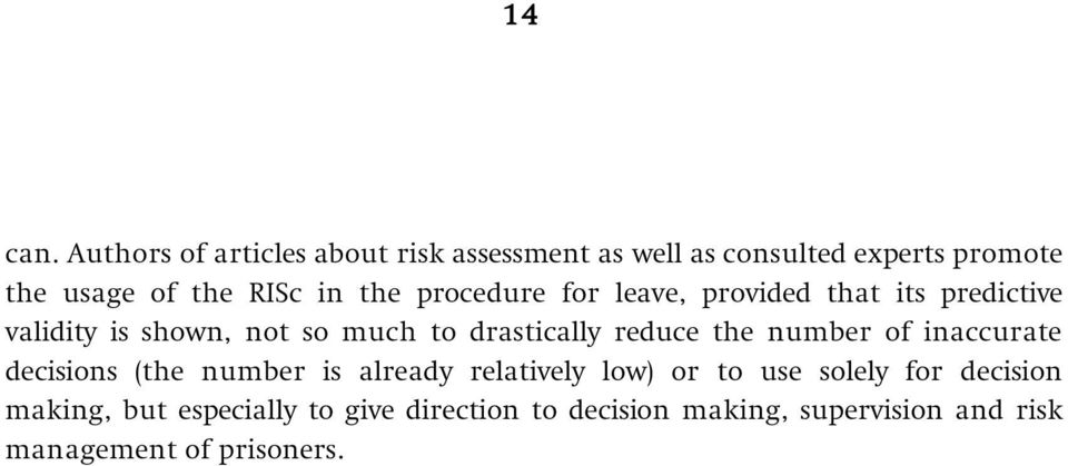 procedure for leave, provided that its predictive validity is shown, not so much to drastically reduce the