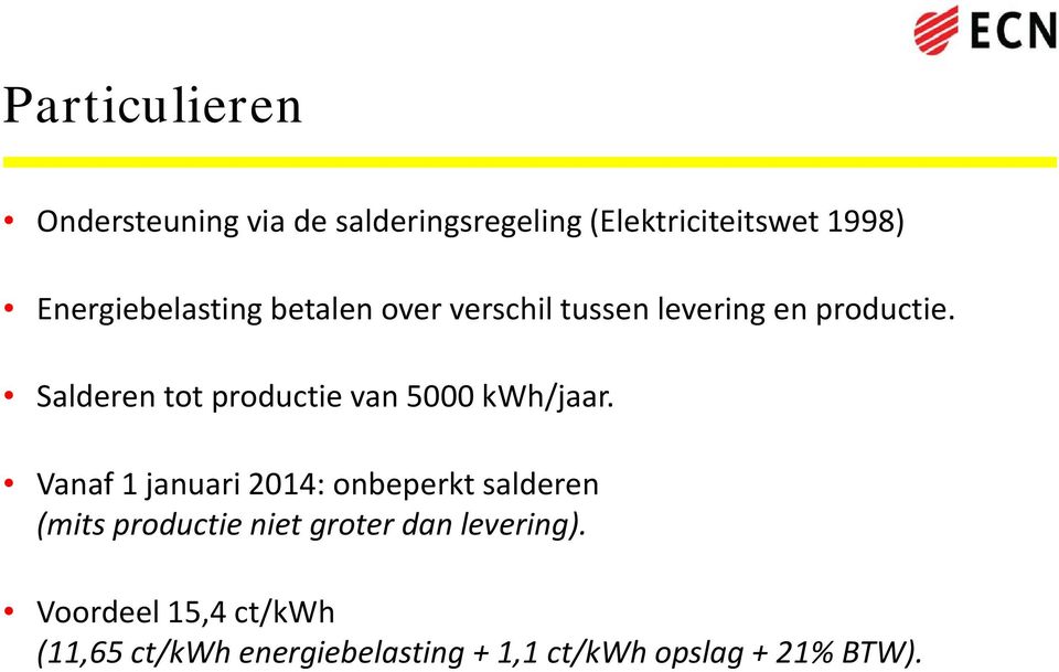 Salderen tot productie van 5000 kwh/jaar.