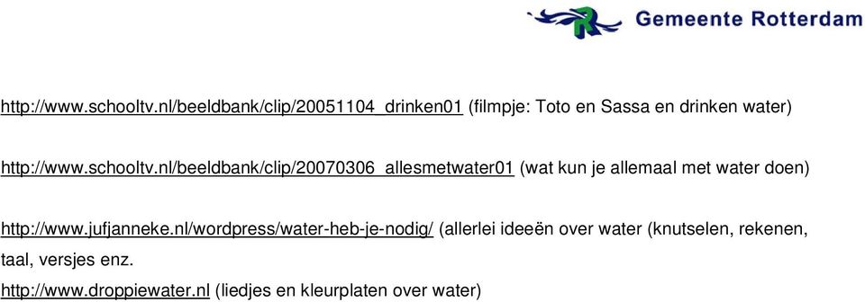nl/beeldbank/clip/20070306_allesmetwater01 (wat kun je allemaal met water doen) http://www.