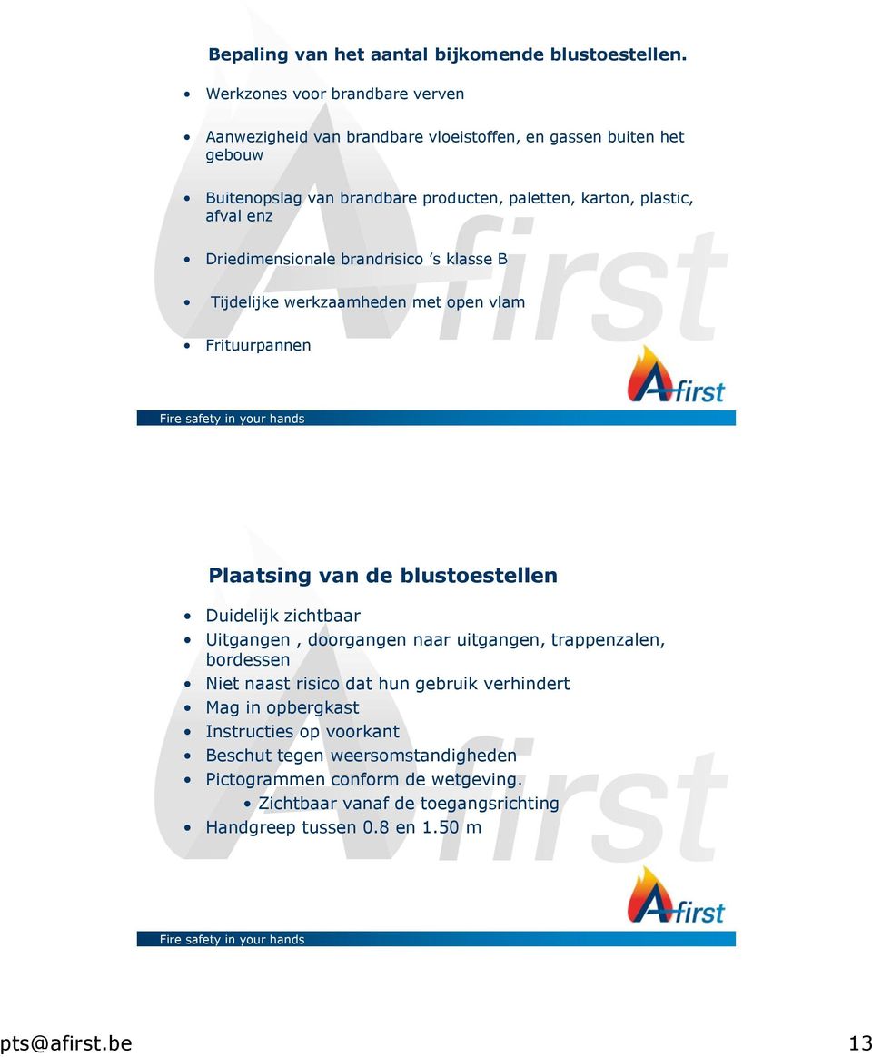 afval enz Driedimensionale brandrisico s klasse B Tijdelijke werkzaamheden met open vlam Frituurpannen Plaatsing van de blustoestellen Duidelijk zichtbaar Uitgangen,