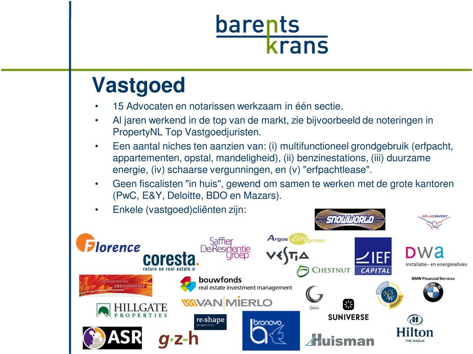 Een aantal niches ten aanzien van: (i) multifunctioneel grondgebruik (erfpacht, appartementen, opstal, mandeligheid), (ii)