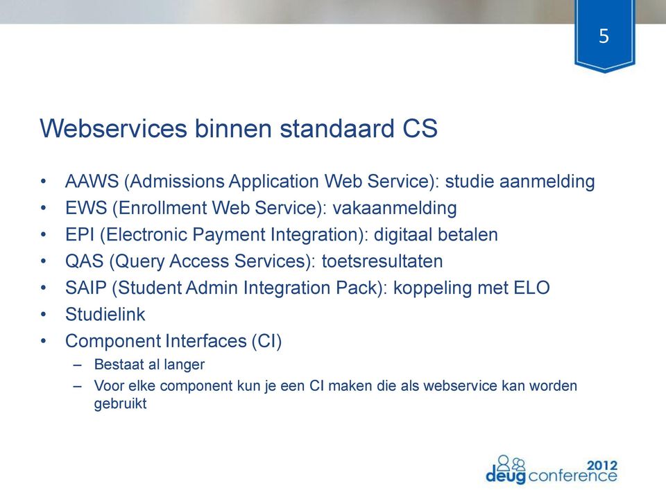 Access Services): toetsresultaten SAIP (Student Admin Integration Pack): koppeling met ELO Studielink