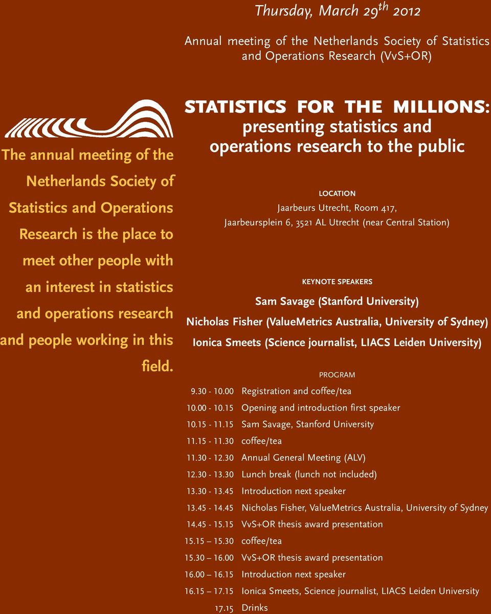 meet other people with an interest in statistics and operations research and people working in this field.
