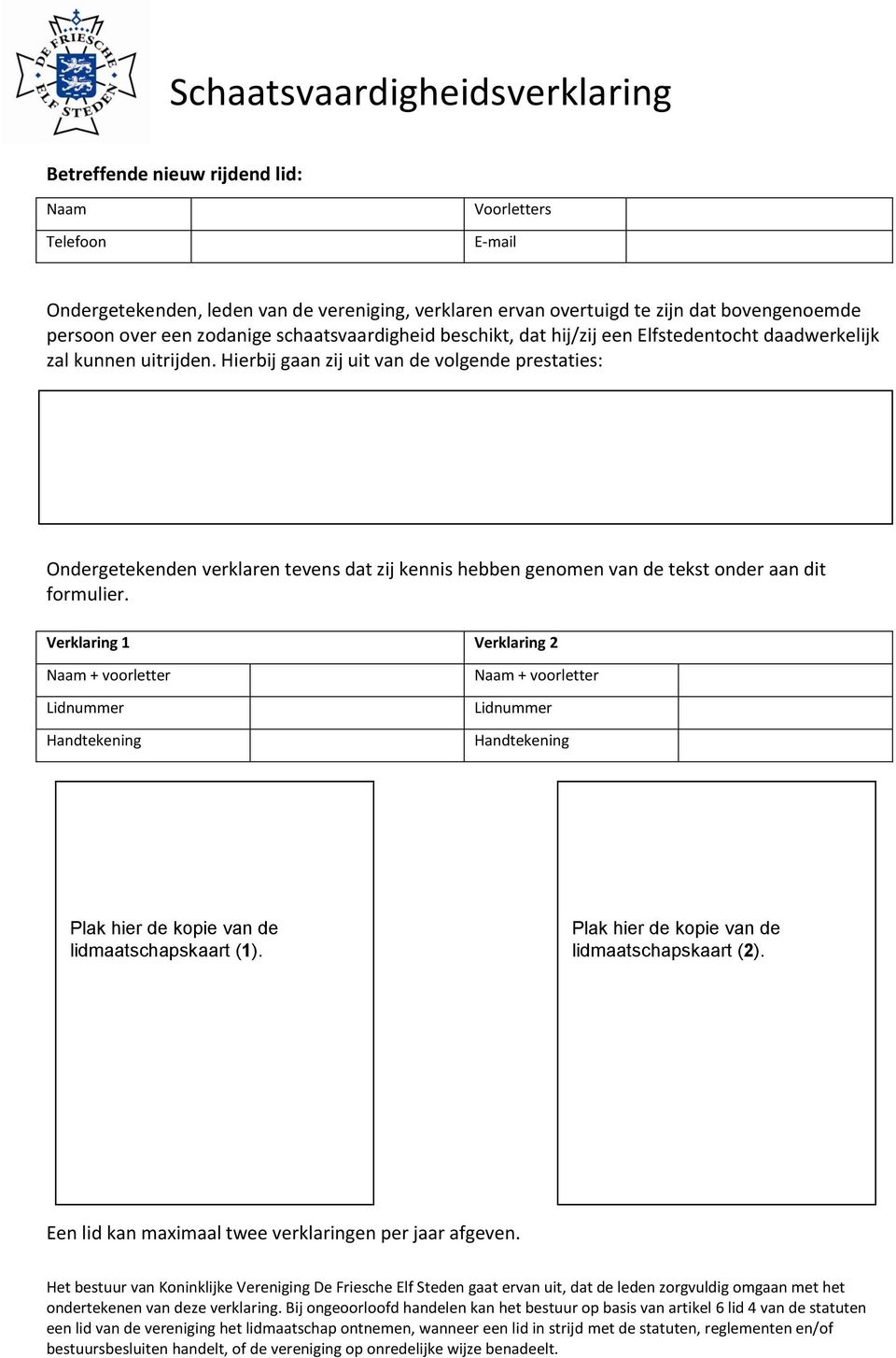 Hierbij gaan zij uit van de volgende prestaties: Ondergetekenden verklaren tevens dat zij kennis hebben genomen van de tekst onder aan dit formulier.