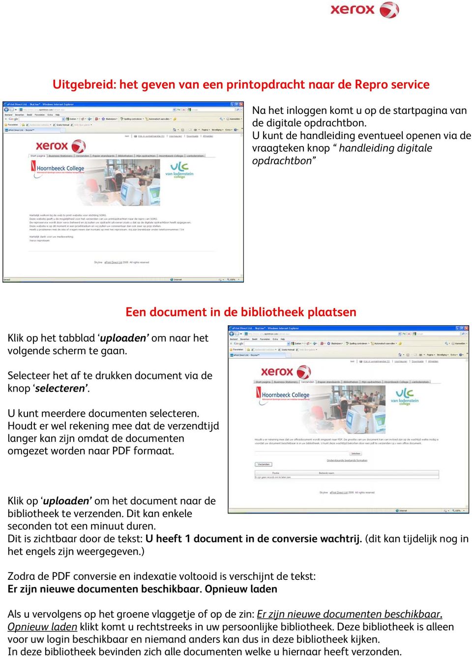 Selecteer het af te drukken document via de knop selecteren. U kunt meerdere documenten selecteren.