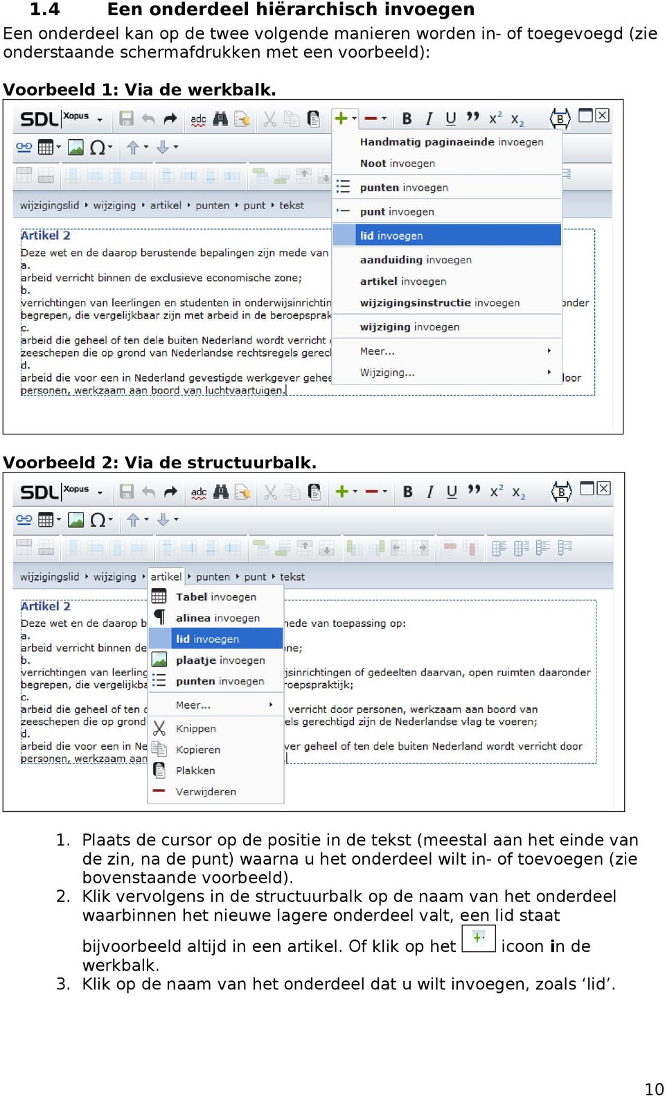 Via de werkbalk. Voorbeeld 2: Via de structuurbalk. 1.