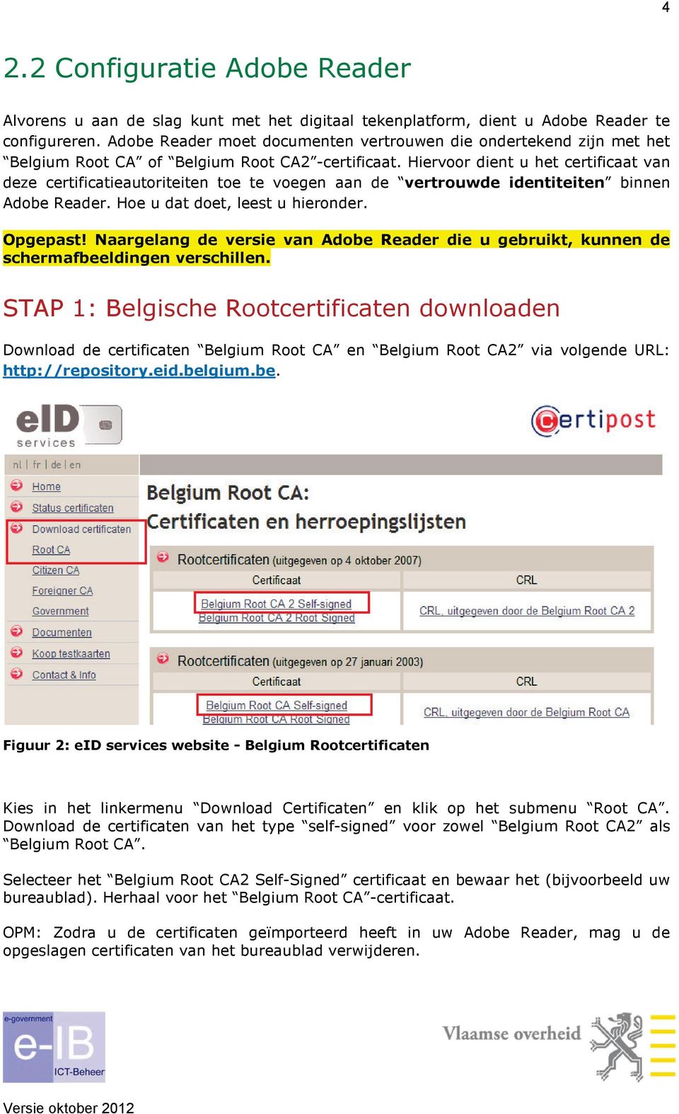 Hiervoor dient u het certificaat van deze certificatieautoriteiten toe te voegen aan de vertrouwde identiteiten binnen Adobe Reader. Hoe u dat doet, leest u hieronder. Opgepast!