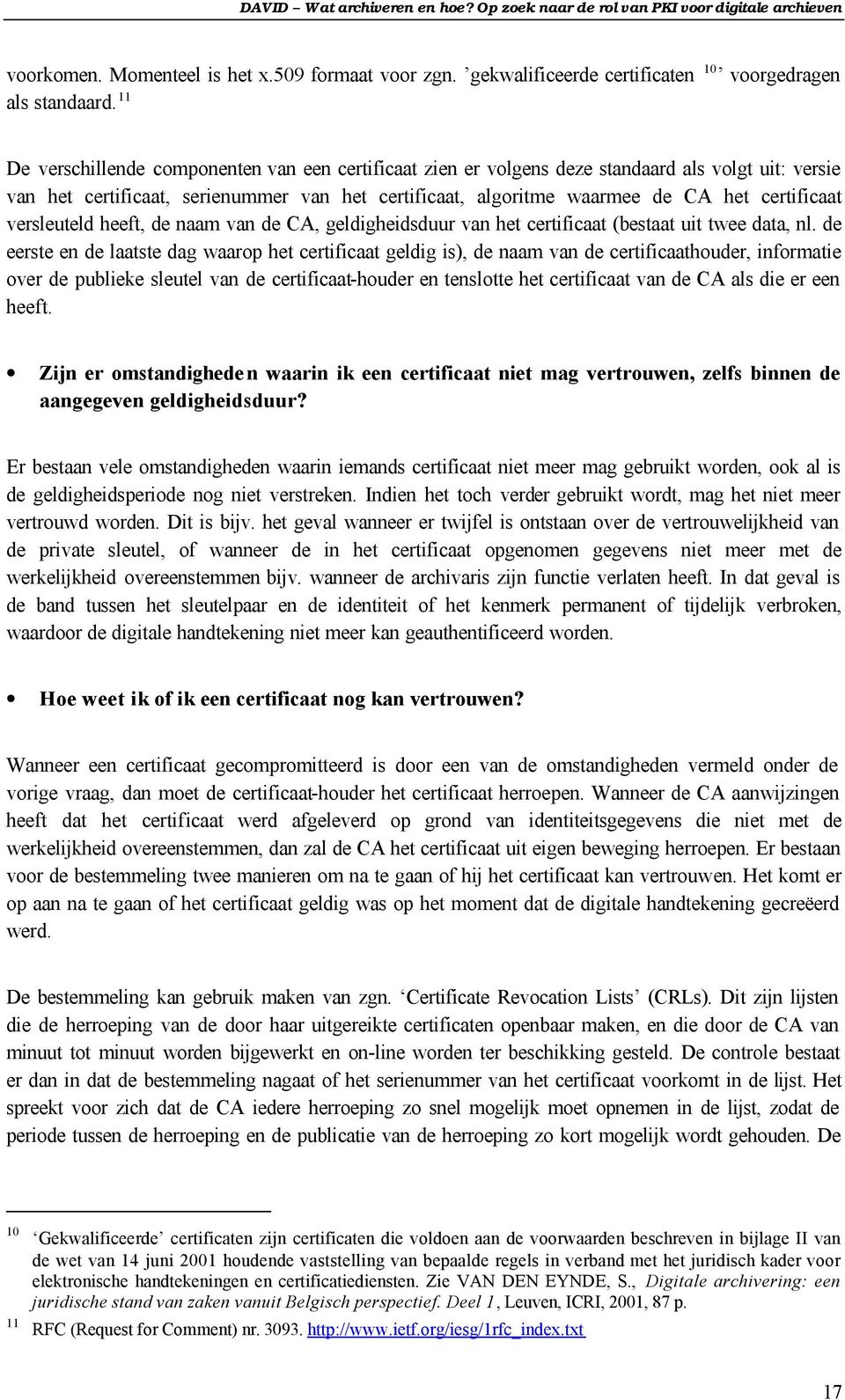 versleuteld heeft, de naam van de CA, geldigheidsduur van het certificaat (bestaat uit twee data, nl.