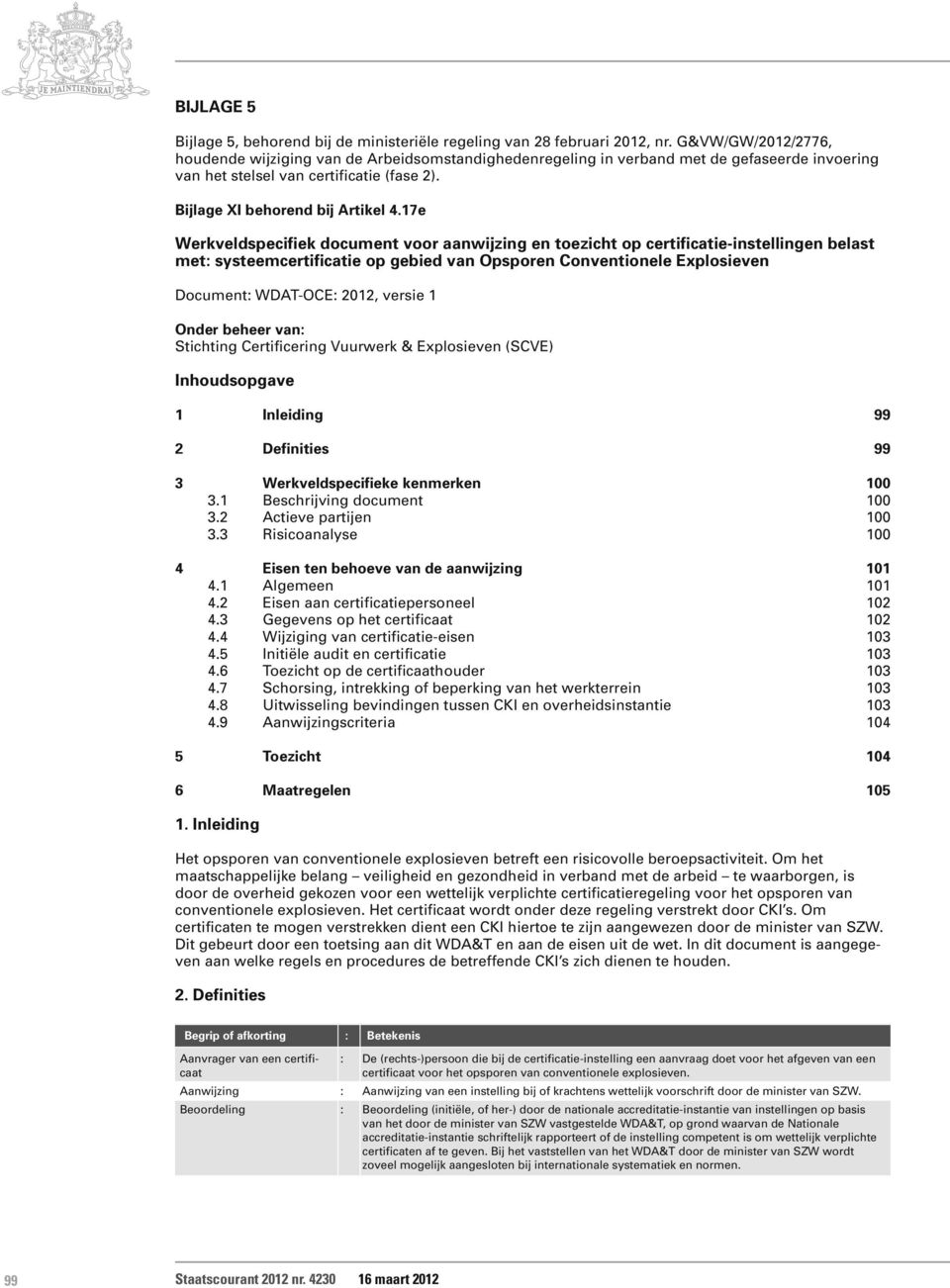 17e Werkveldspecifiek document voor aanwijzing en toezicht op certificatie-instellingen belast met: systeemcertificatie op gebied van Opsporen Conventionele Explosieven Document: WDAT-OCE: 2012,