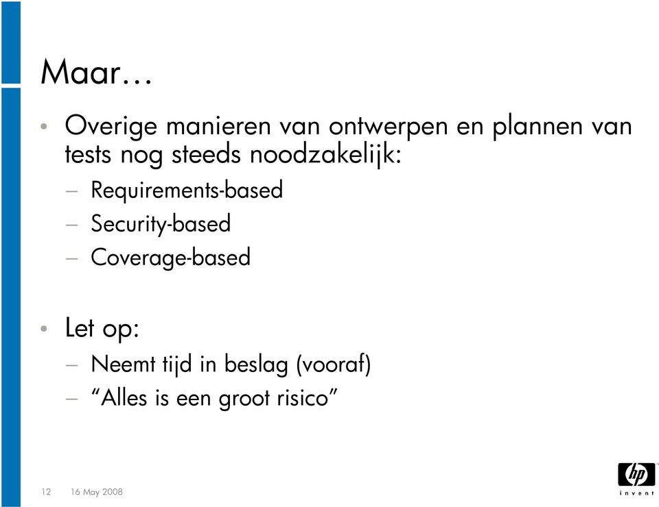 Security-based Coverage-based Let op: Neemt tijd in