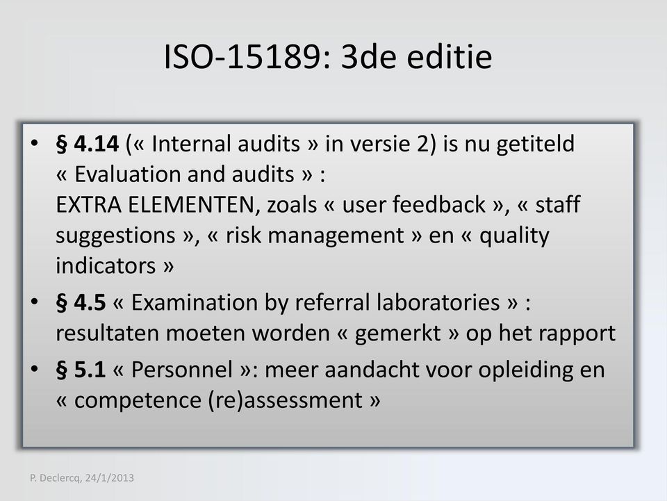 zoals «user feedback», «staff suggestions», «risk management» en «quality indicators» 4.