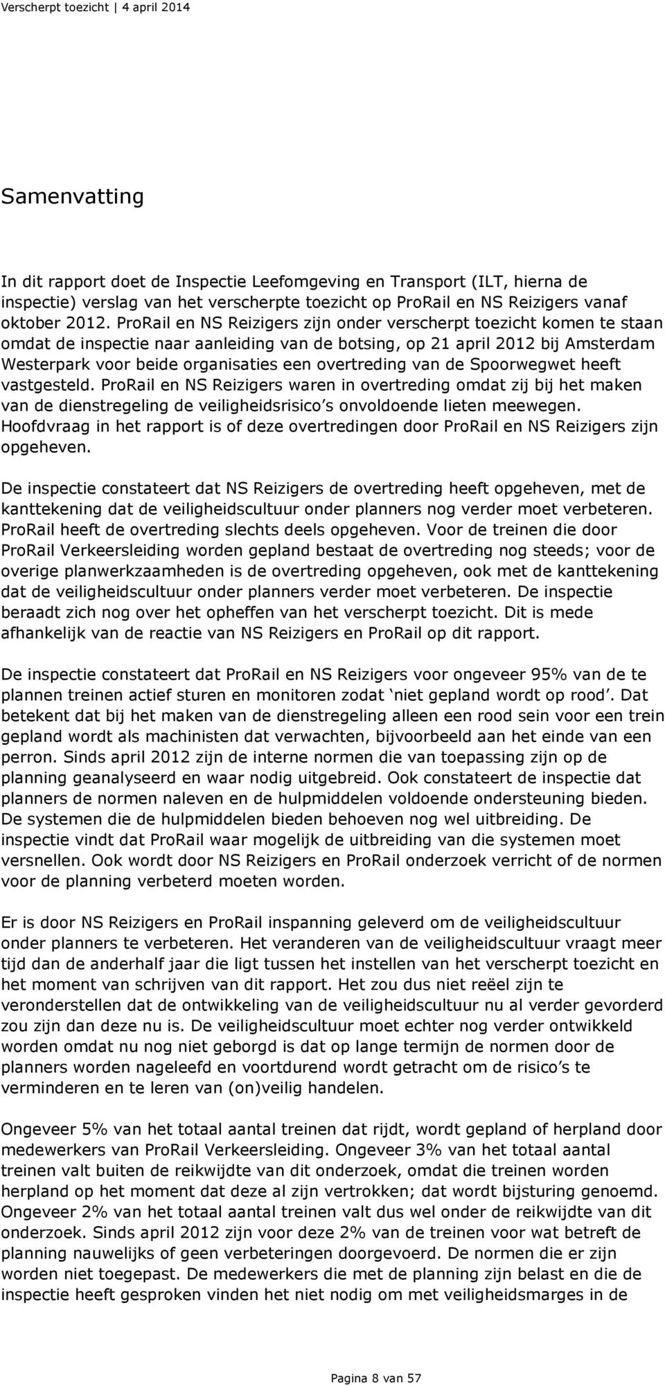 overtreding van de Spoorwegwet heeft vastgesteld. ProRail en NS Reizigers waren in overtreding omdat zij bij het maken van de dienstregeling de veiligheidsrisico s onvoldoende lieten meewegen.