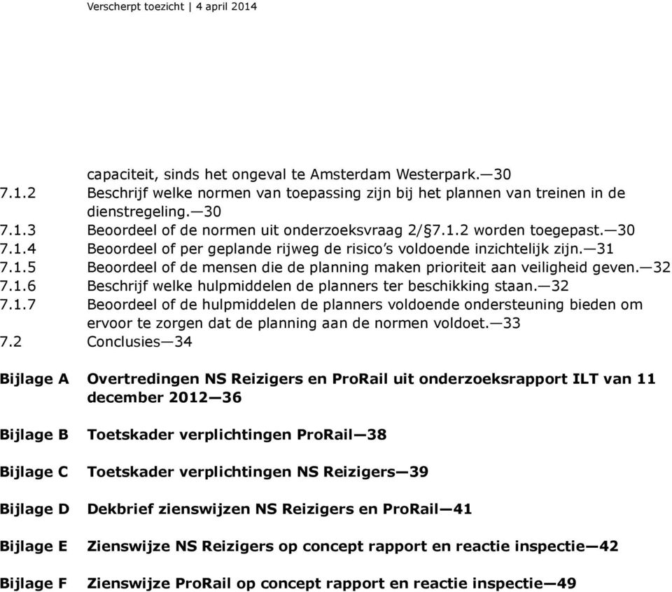 32 7.1.7 Beoordeel of de hulpmiddelen de planners voldoende ondersteuning bieden om ervoor te zorgen dat de planning aan de normen voldoet. 33 7.