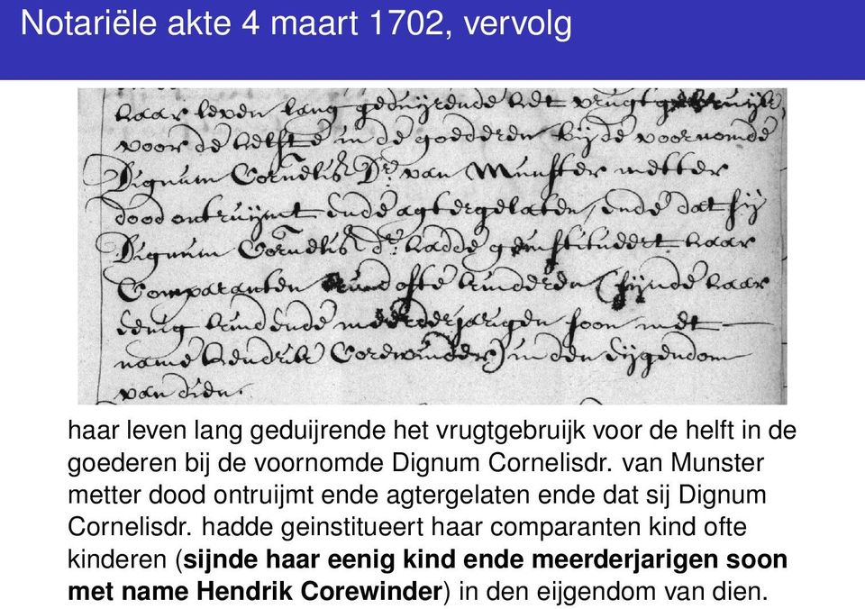 van Munster metter dood ontruijmt ende agtergelaten ende dat sij Dignum Cornelisdr.