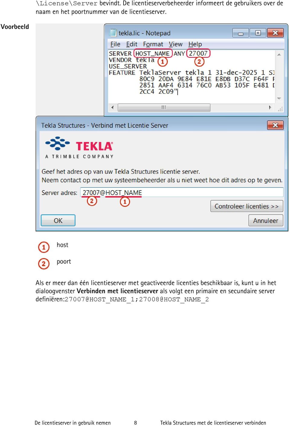 Voorbeeld host poort Als er meer dan één licentieserver met geactiveerde licenties beschikbaar is, kunt u in het