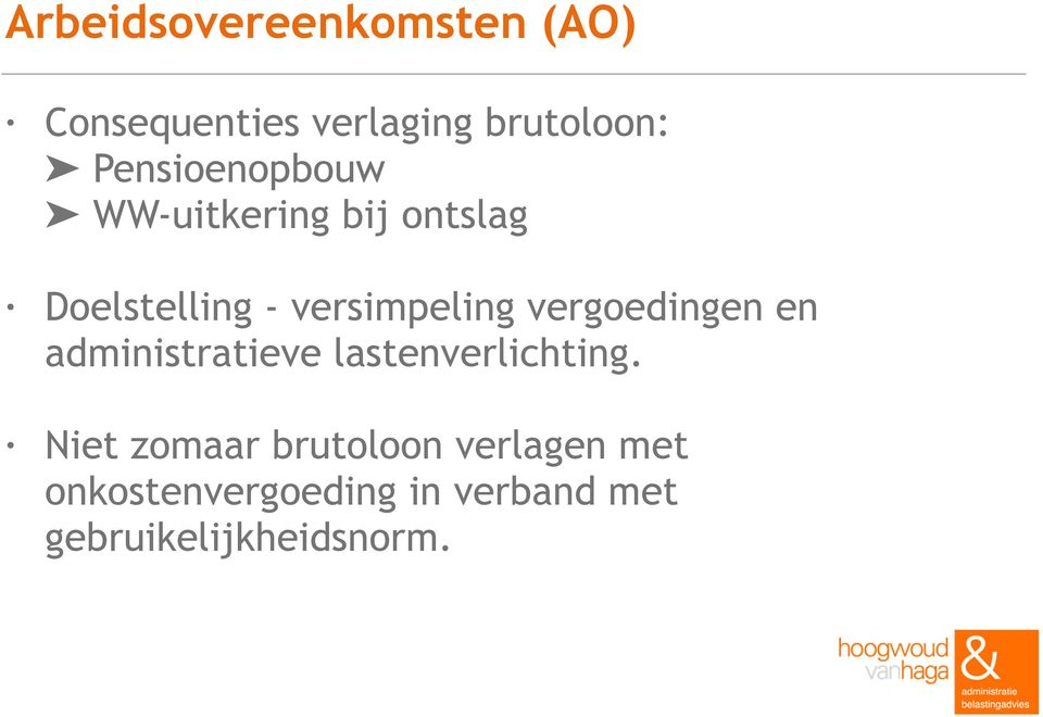 vergoedingen en administratieve lastenverlichting.