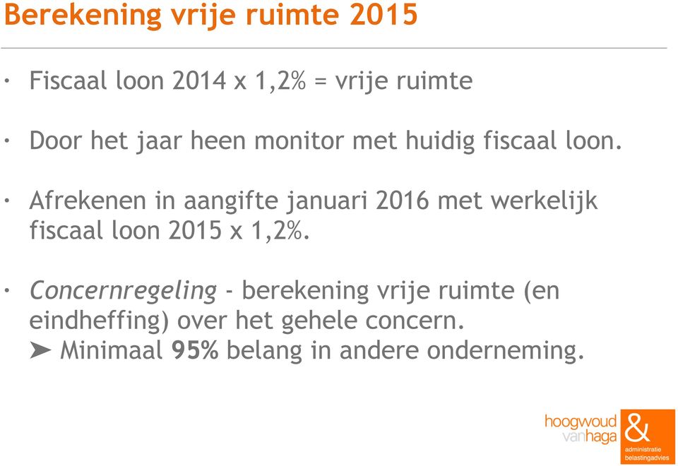 Afrekenen in aangifte januari 2016 met werkelijk fiscaal loon 2015 x 1,2%.