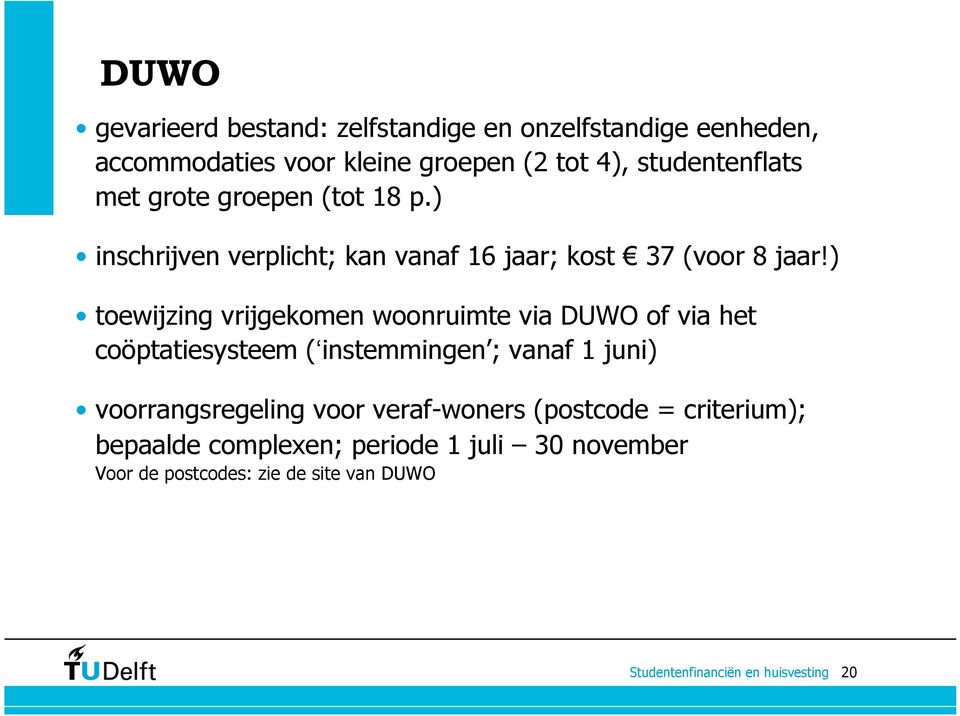 ) toewijzing vrijgekomen woonruimte via DUWO of via het coöptatiesysteem ( instemmingen ; vanaf 1 juni)