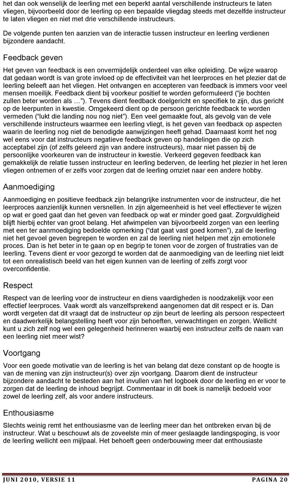 Feedback geven Het geven van feedback is een onvermijdelijk onderdeel van elke opleiding.