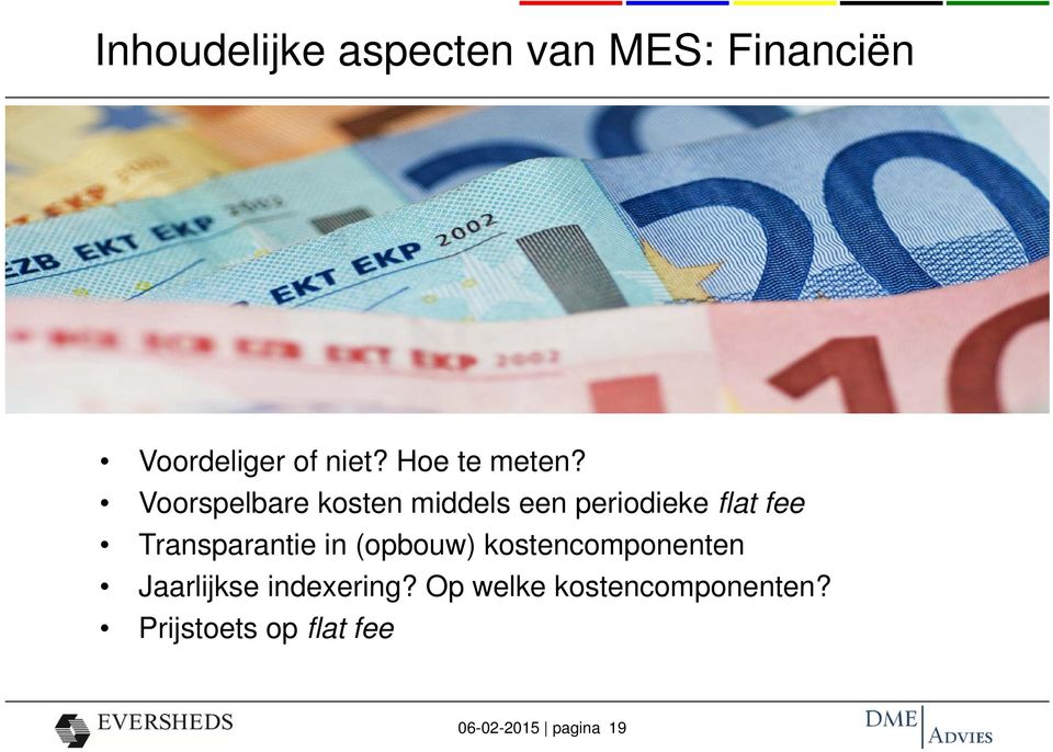 Voorspelbare kosten middels een periodieke flat fee Transparantie