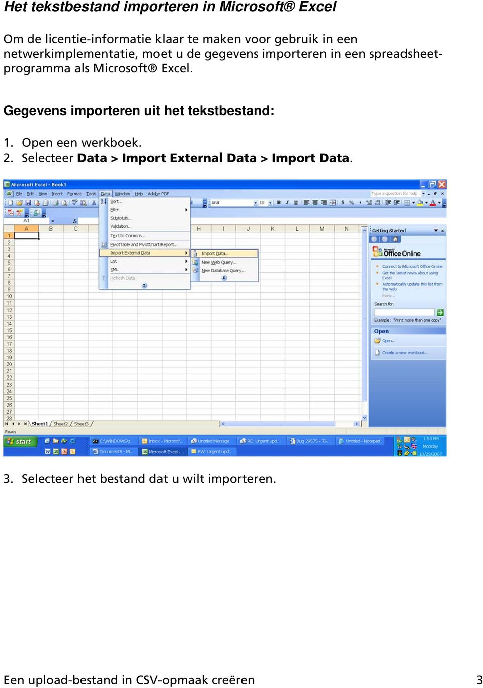 Gegevens importeren uit het tekstbestand: 1. Open een werkboek. 2.