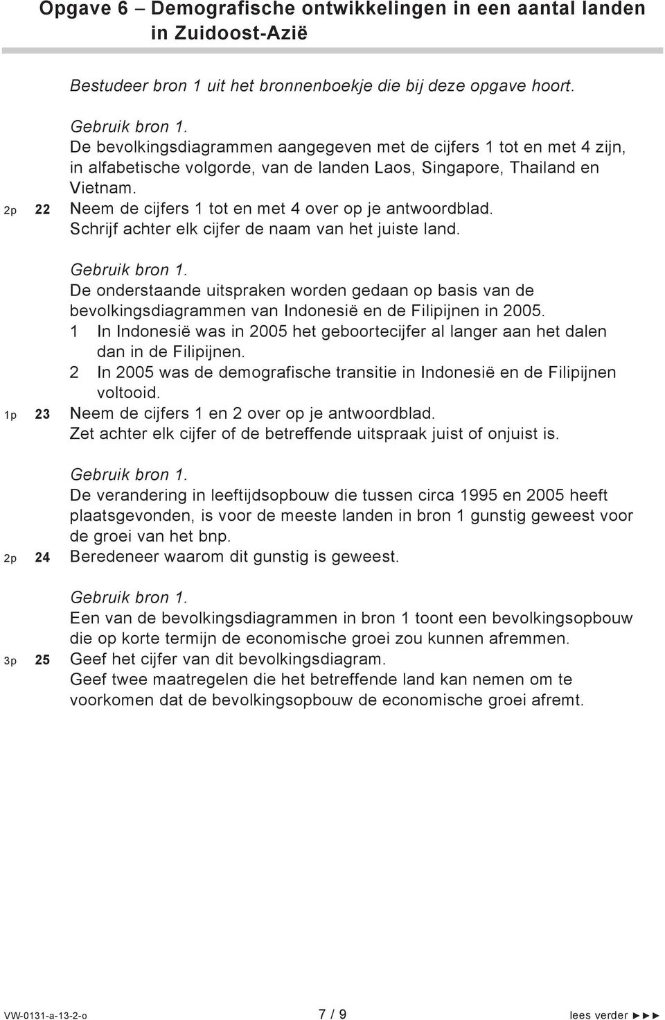 De onderstaande uitspraken worden gedaan op basis van de bevolkingsdiagrammen van Indonesië en de Filipijnen in 2005.
