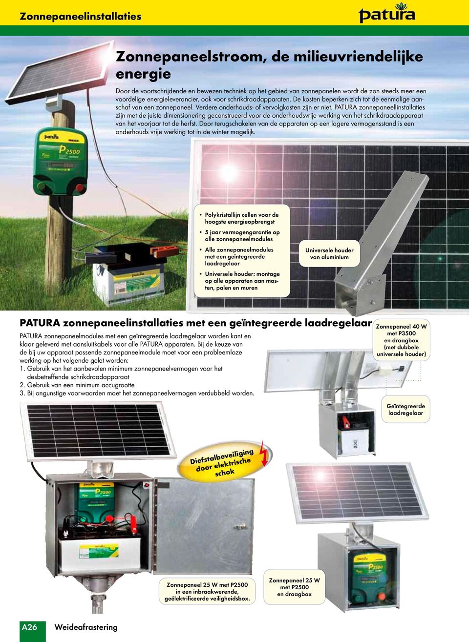 PATURA zonnepaneellinstallaties zijn met de juiste dimensionering geconstrueerd voor de onderhoudsvrije werking van het schrikdraadapparaat van het voorjaar tot de herfst.