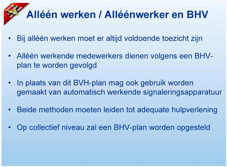 BVH-plan mag ook gebruik worden gemaakt van automatisch werkende signaleringsapparatuur Beide