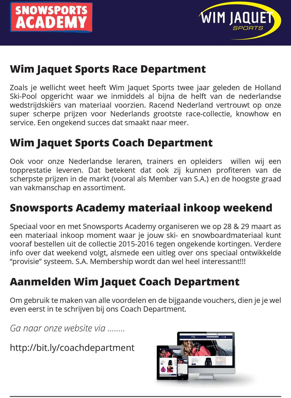 Wim Jaquet Sports Coach Department Ook voor onze Nederlandse leraren, trainers en opleiders willen wij een topprestatie leveren.