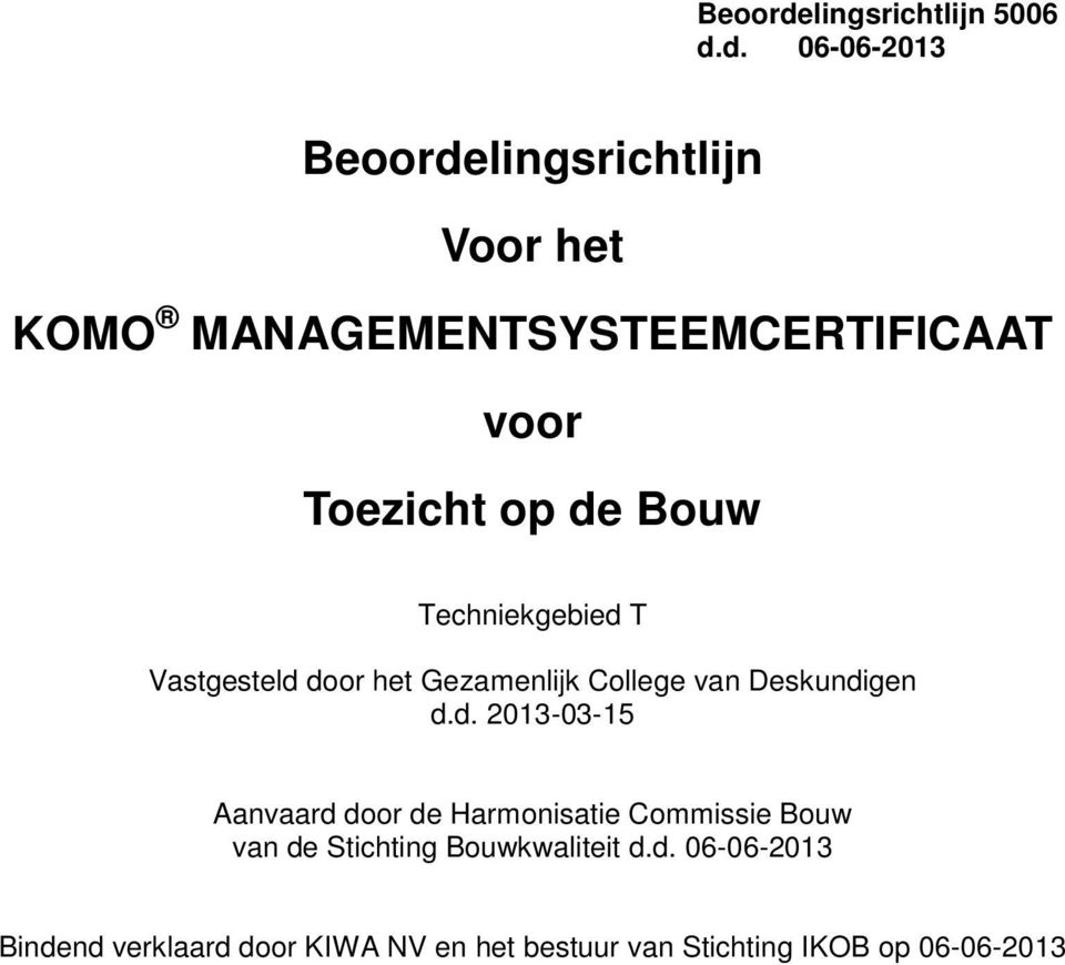 d. 06-06-2013 lingsrichtlijn Voor het KOMO MANAGEMENTSYSTEEMCERTIFICAAT voor Toezicht op de Bouw