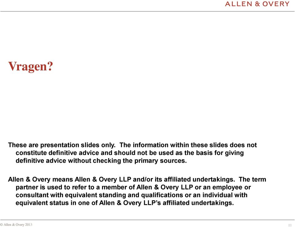 advice without checking the primary sources. Allen & Overy means Allen & Overy LLP and/or its affiliated undertakings.