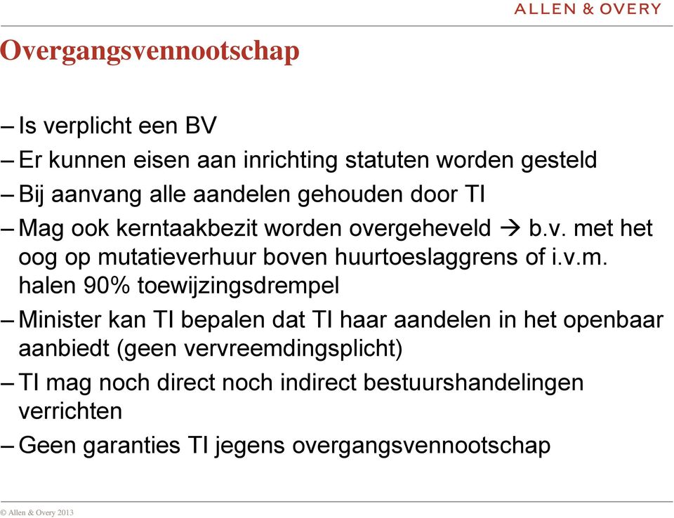 v.m. halen 90% toewijzingsdrempel Minister kan TI bepalen dat TI haar aandelen in het openbaar aanbiedt (geen