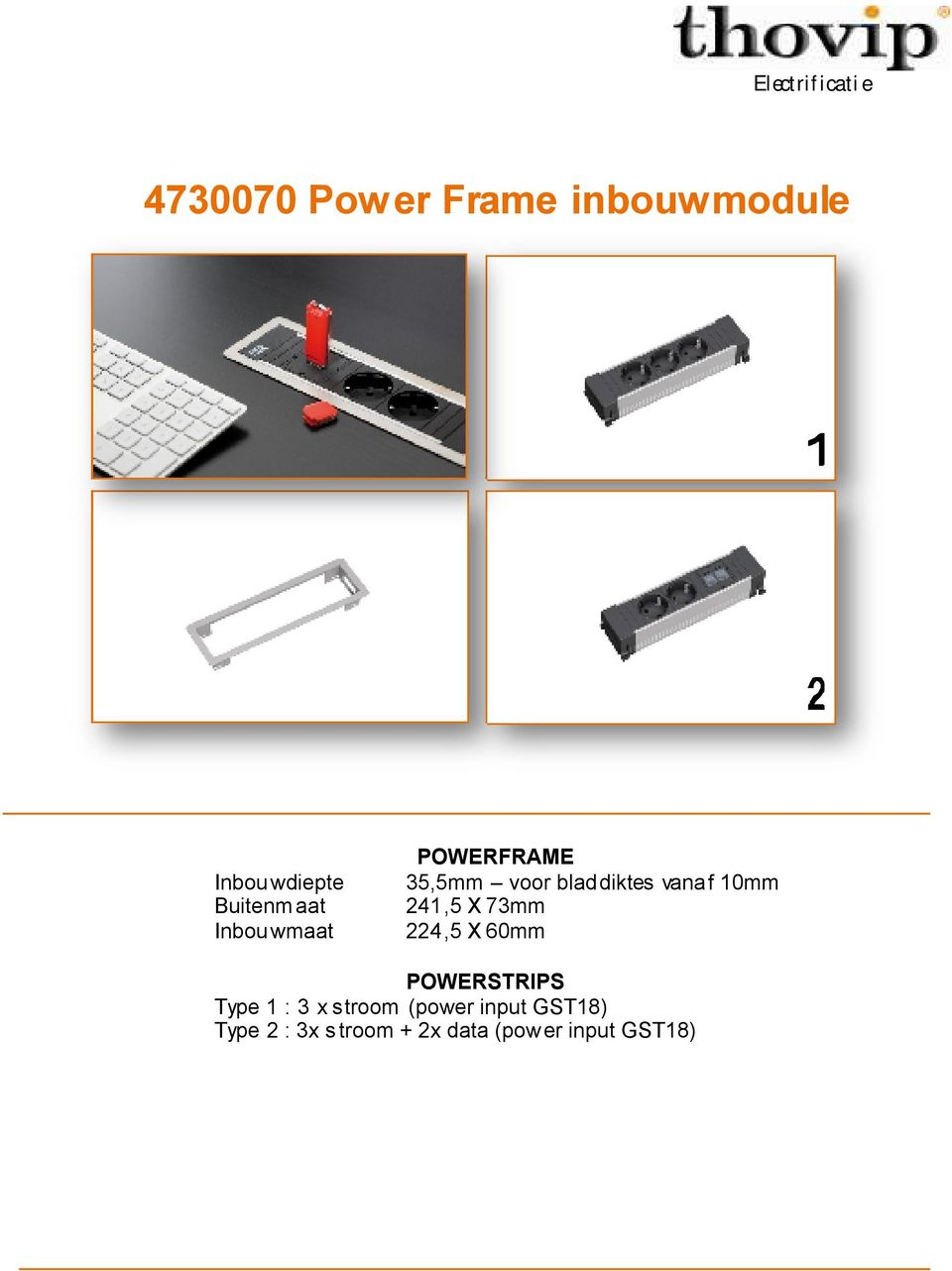 241,5 X 73mm 224,5 X 60mm POWERSTRIPS Type 1 : 3 x stroom