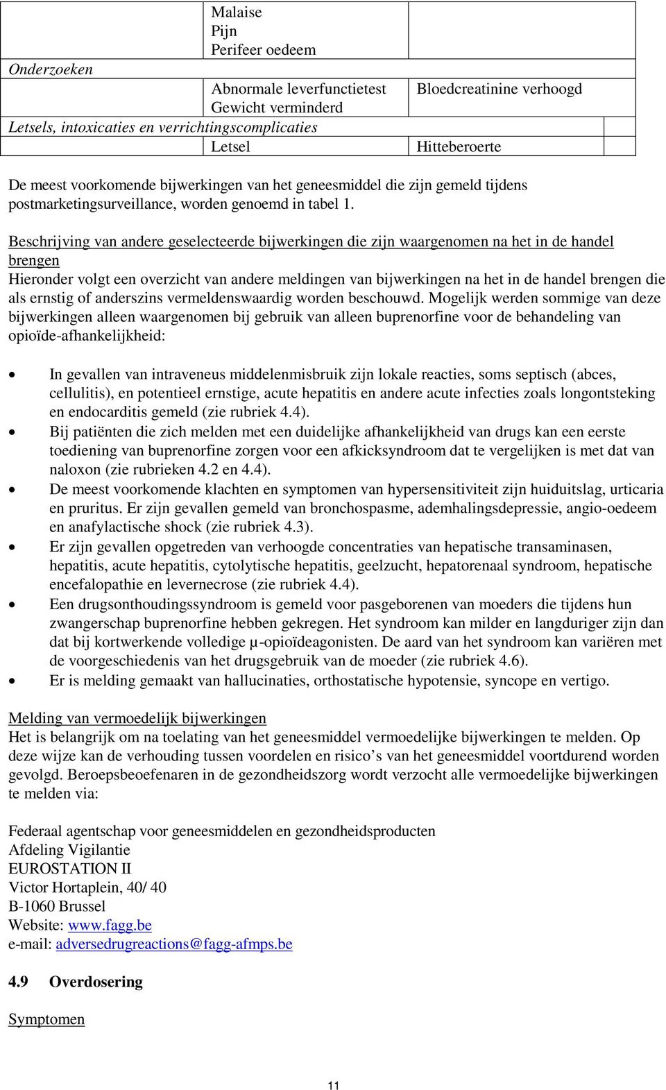 Beschrijving van andere geselecteerde bijwerkingen die zijn waargenomen na het in de handel brengen Hieronder volgt een overzicht van andere meldingen van bijwerkingen na het in de handel brengen die