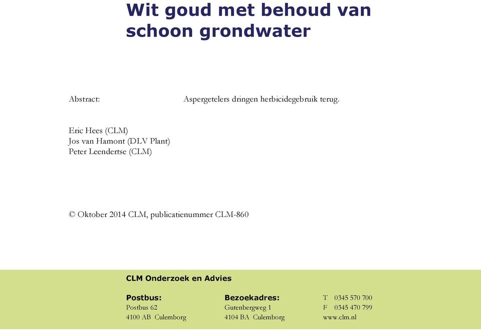 Eric Hees (CLM) Jos van Hamont (DLV Plant) Peter Leendertse (CLM) Oktober 2014 CLM,